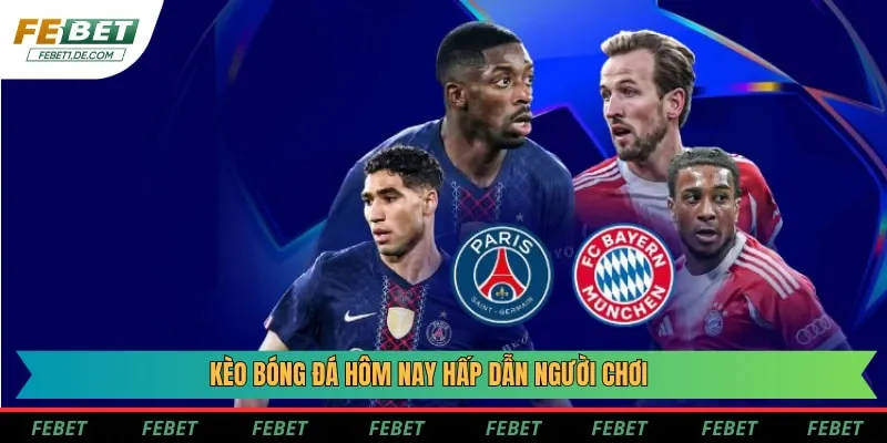 Kèo bóng đá hôm nay hấp dẫn người chơi